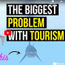 The biggest problem with tourism